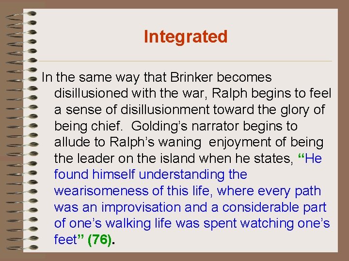 Integrated In the same way that Brinker becomes disillusioned with the war, Ralph begins
