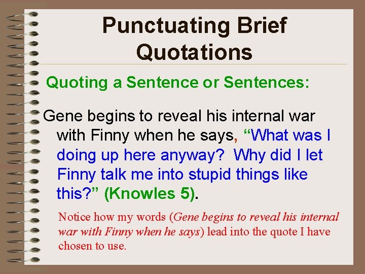 Punctuating Brief Quotations Quoting a Sentence or Sentences: Gene begins to reveal his internal
