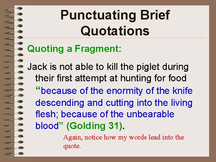 Punctuating Brief Quotations Quoting a Fragment: Jack is not able to kill the piglet