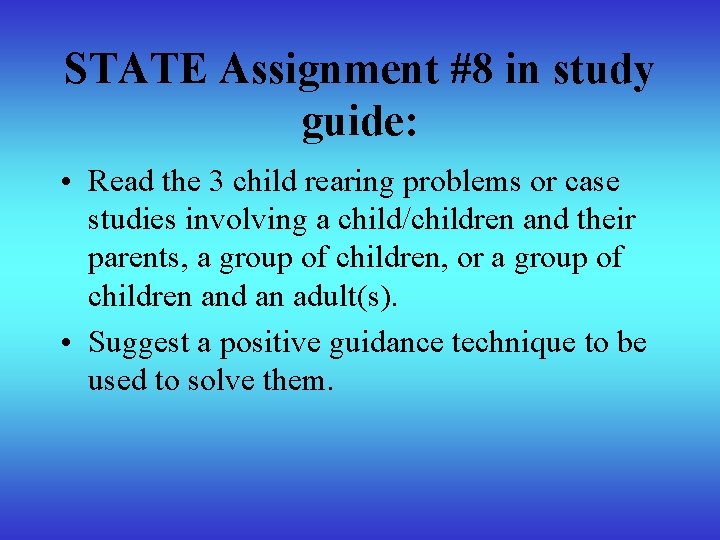 STATE Assignment #8 in study guide: • Read the 3 child rearing problems or