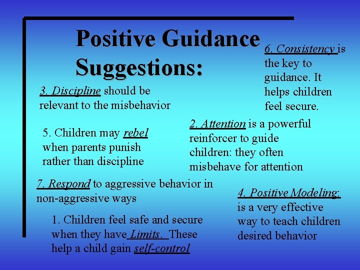 Positive Guidance 6. Consistency is the key to Suggestions: guidance. It 3. Discipline should