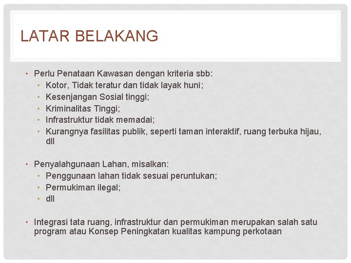 LATAR BELAKANG • Perlu Penataan Kawasan dengan kriteria sbb: • Kotor, Tidak teratur dan LATAR BELAKANG • Perlu Penataan Kawasan dengan kriteria sbb: • Kotor, Tidak teratur dan