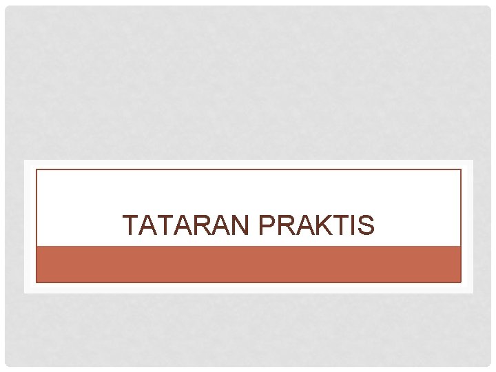 TATARAN PRAKTIS TATARAN PRAKTIS