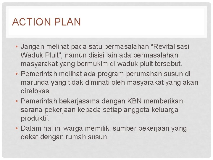 ACTION PLAN • Jangan melihat pada satu permasalahan “Revitalisasi Waduk Pluit”, namun disisi lain ACTION PLAN • Jangan melihat pada satu permasalahan “Revitalisasi Waduk Pluit”, namun disisi lain