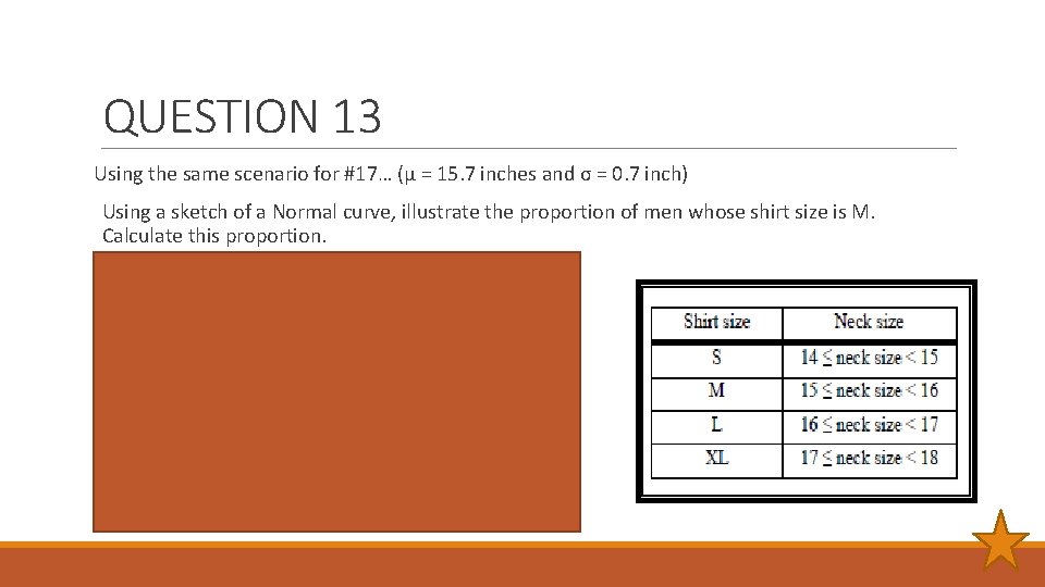 QUESTION 13 Using the same scenario for #17… (μ = 15. 7 inches and