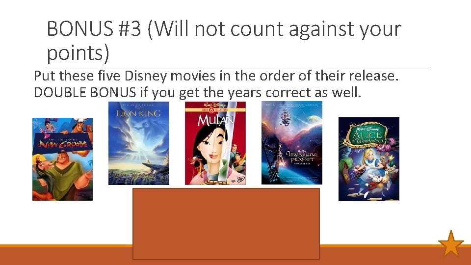 BONUS #3 (Will not count against your points) Put these five Disney movies in