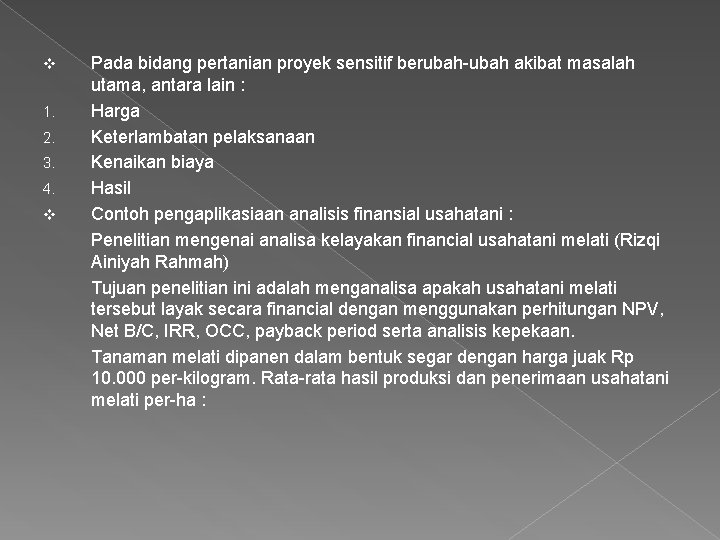 v 1. 2. 3. 4. v Pada bidang pertanian proyek sensitif berubah-ubah akibat masalah