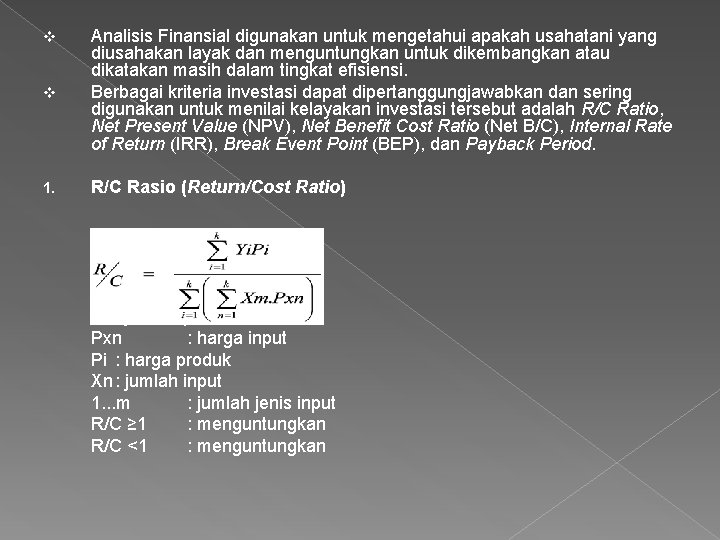 v Analisis Finansial digunakan untuk mengetahui apakah usahatani yang diusahakan layak dan menguntungkan untuk