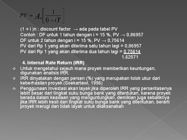 (1 + i )n : discount factor → ada pada tabel PV Contoh :