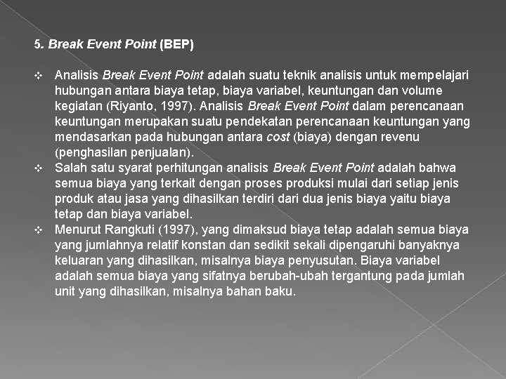 5. Break Event Point (BEP) Analisis Break Event Point adalah suatu teknik analisis untuk