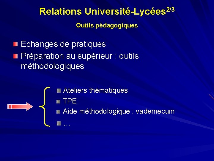 Relations Université-Lycées 2/3 Outils pédagogiques Echanges de pratiques Préparation au supérieur : outils méthodologiques
