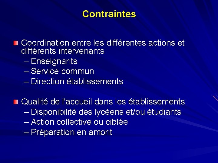 Contraintes Coordination entre les différentes actions et différents intervenants – Enseignants – Service commun