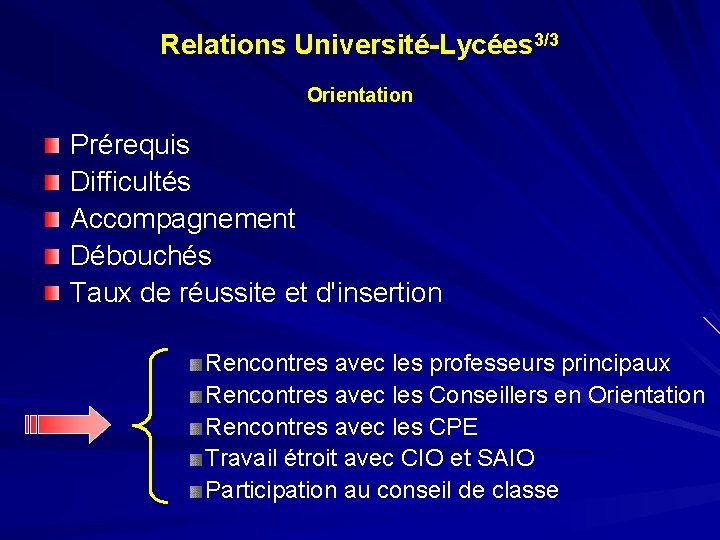 Relations Université-Lycées 3/3 Orientation Prérequis Difficultés Accompagnement Débouchés Taux de réussite et d'insertion Rencontres