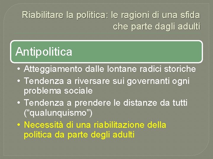 Riabilitare la politica: le ragioni di una sfida che parte dagli adulti Antipolitica •