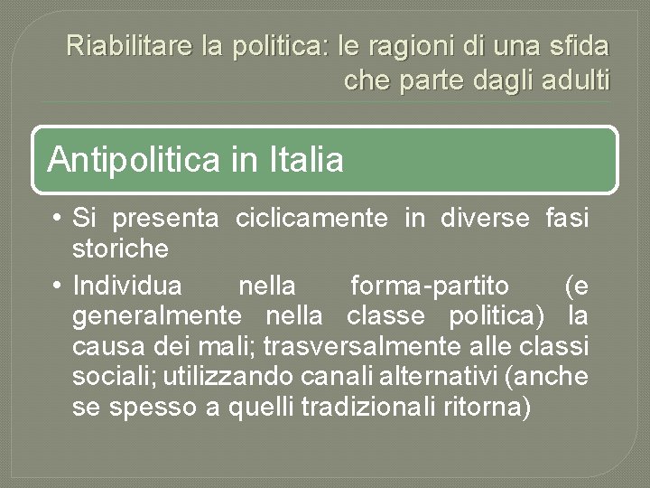 Riabilitare la politica: le ragioni di una sfida che parte dagli adulti Antipolitica in