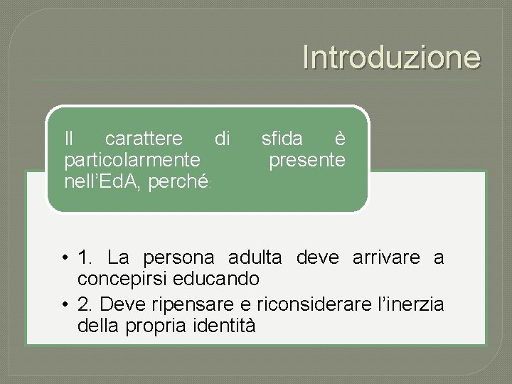 Introduzione Il carattere di particolarmente nell’Ed. A, perché: sfida è presente • 1. La