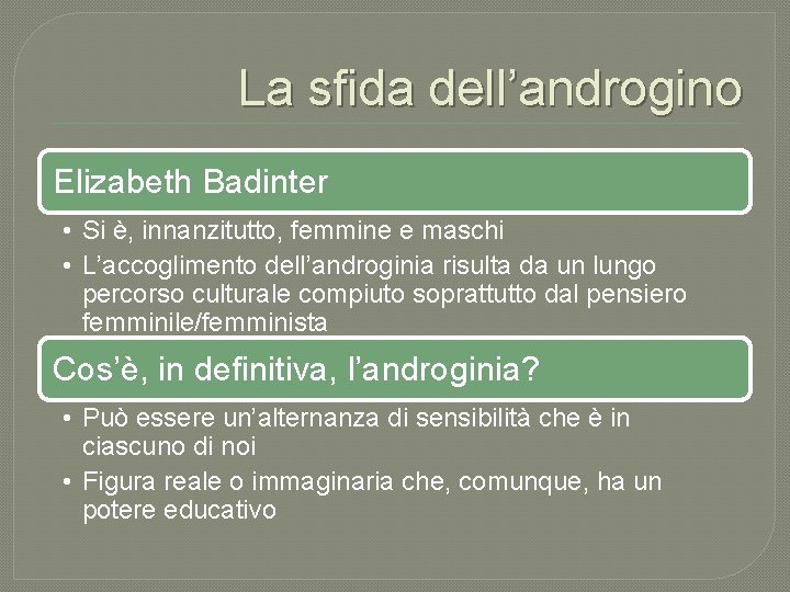 La sfida dell’androgino Elizabeth Badinter • Si è, innanzitutto, femmine e maschi • L’accoglimento