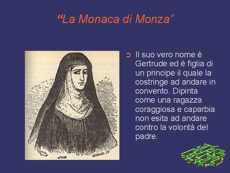 “La Monaca di Monza” ➲ Il suo vero nome è Gertrude ed è figlia