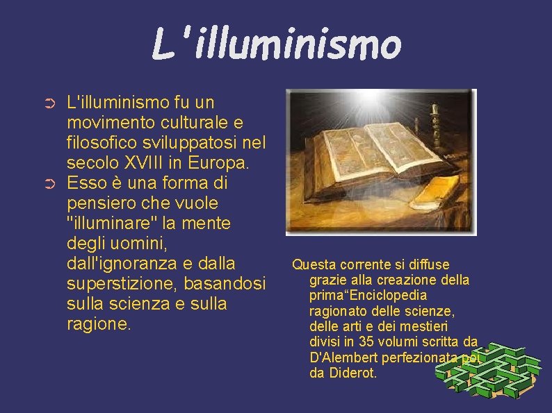 L'illuminismo ➲ ➲ L'illuminismo fu un movimento culturale e filosofico sviluppatosi nel secolo XVIII