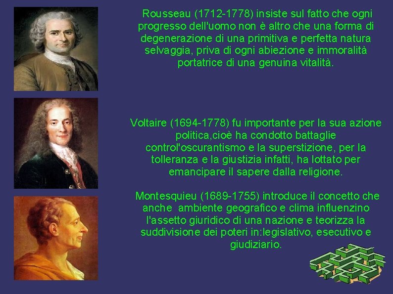 Rousseau (1712 -1778) insiste sul fatto che ogni progresso dell'uomo non è altro che