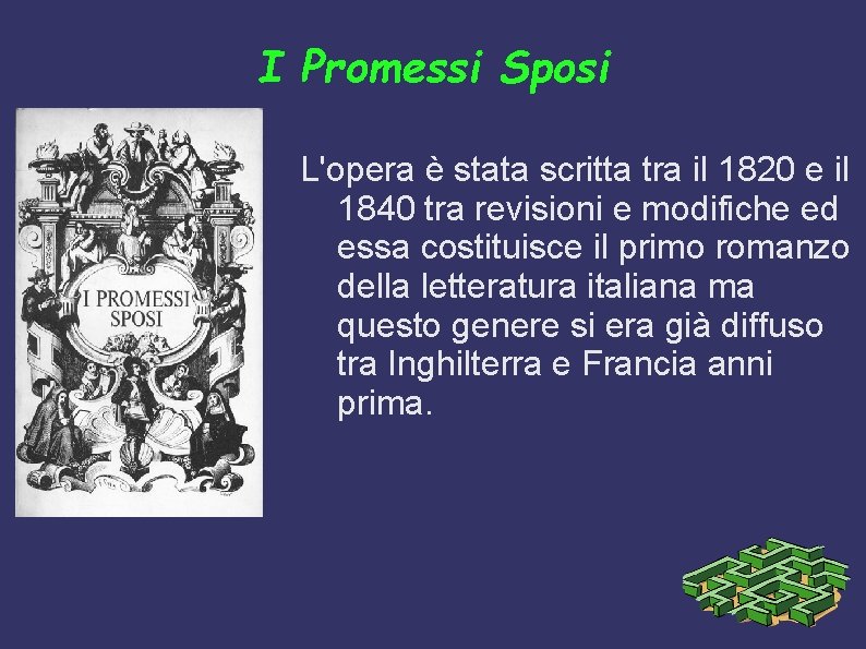 I Promessi Sposi L'opera è stata scritta tra il 1820 e il 1840 tra