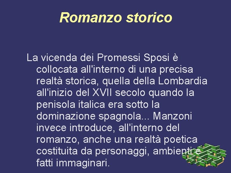 Romanzo storico La vicenda dei Promessi Sposi è collocata all'interno di una precisa realtà