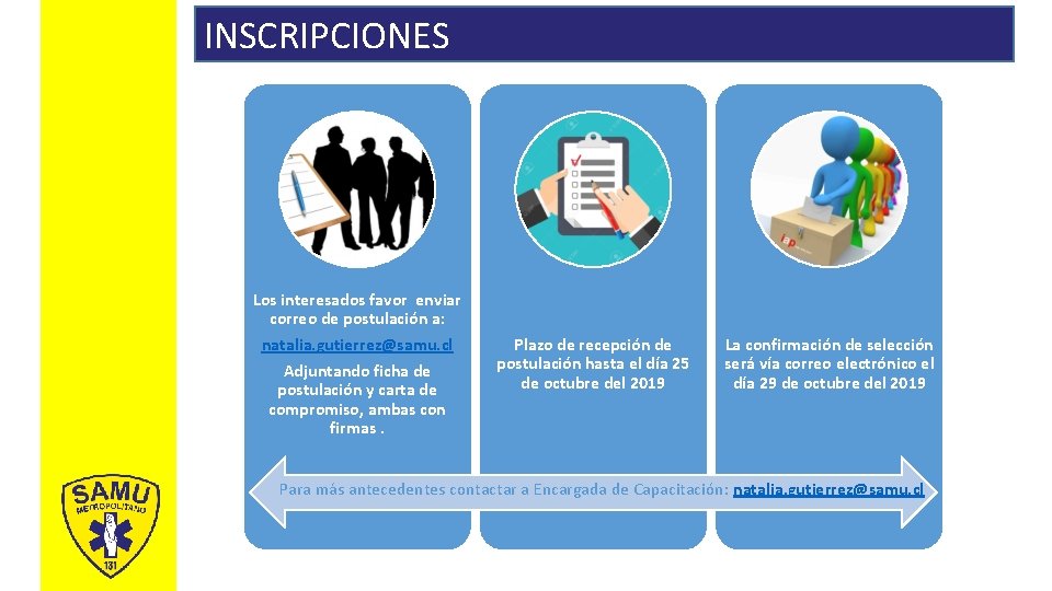 INSCRIPCIONES Los interesados favor enviar correo de postulación a: natalia. gutierrez@samu. cl Adjuntando ficha