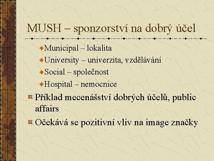 MUSH – sponzorství na dobrý účel Municipal – lokalita University – univerzita, vzdělávání Social