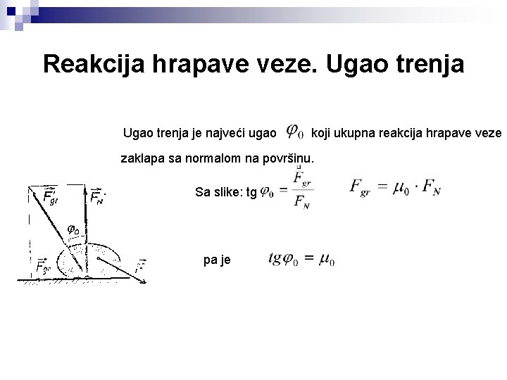 Reakcija hrapave veze. Ugao trenja je najveći ugao koji ukupna reakcija hrapave veze zaklapa