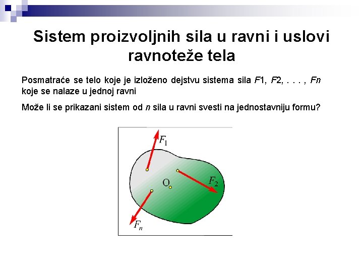 Sistem proizvoljnih sila u ravni i uslovi ravnoteže tela Posmatraće se telo koje je