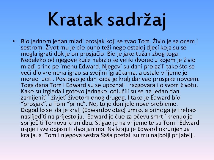 Kratak sadržaj • Bio jednom jedan mladi prosjak koji se zvao Tom. Živio je