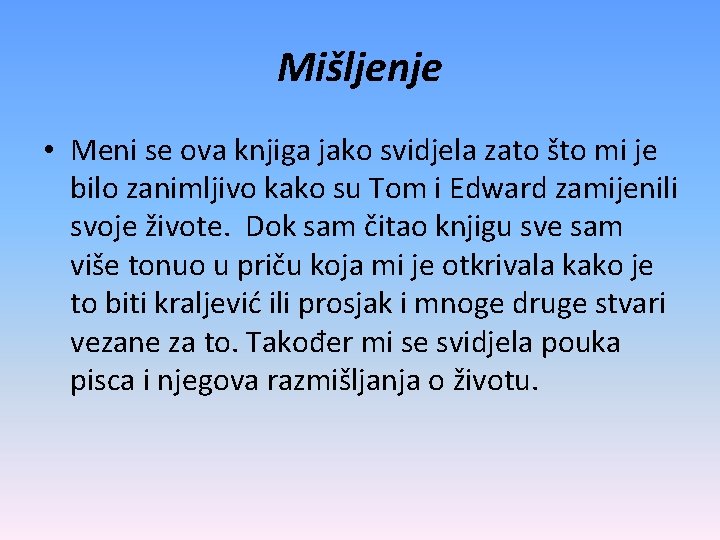 Mišljenje • Meni se ova knjiga jako svidjela zato što mi je bilo zanimljivo