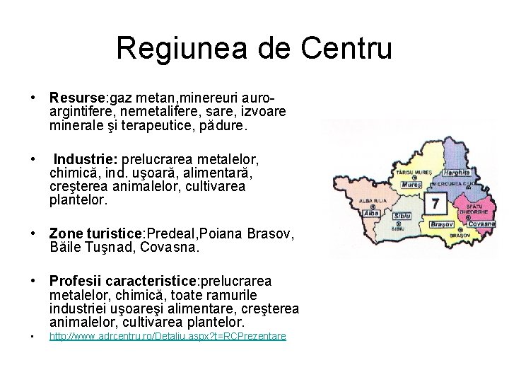 Regiunea de Centru • Resurse: gaz metan, minereuri auroargintifere, nemetalifere, sare, izvoare minerale şi