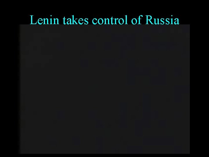 Lenin takes control of Russia 