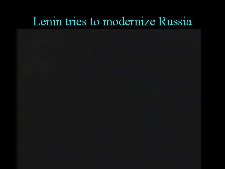 Lenin tries to modernize Russia 