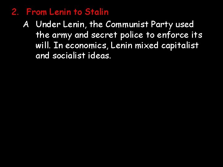 2. From Lenin to Stalin A Under Lenin, the Communist Party used the army 2. From Lenin to Stalin A Under Lenin, the Communist Party used the army