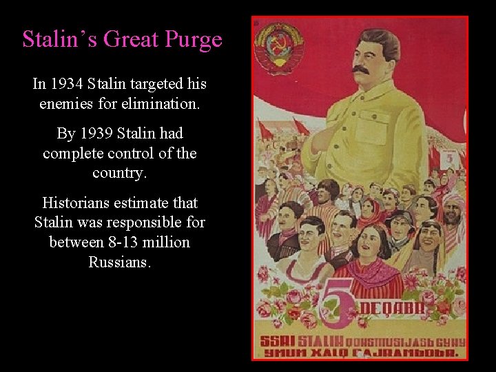 Stalin’s Great Purge In 1934 Stalin targeted his enemies for elimination. By 1939 Stalin