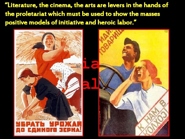 “Literature, the cinema, the arts are levers in the hands of the proletariat which