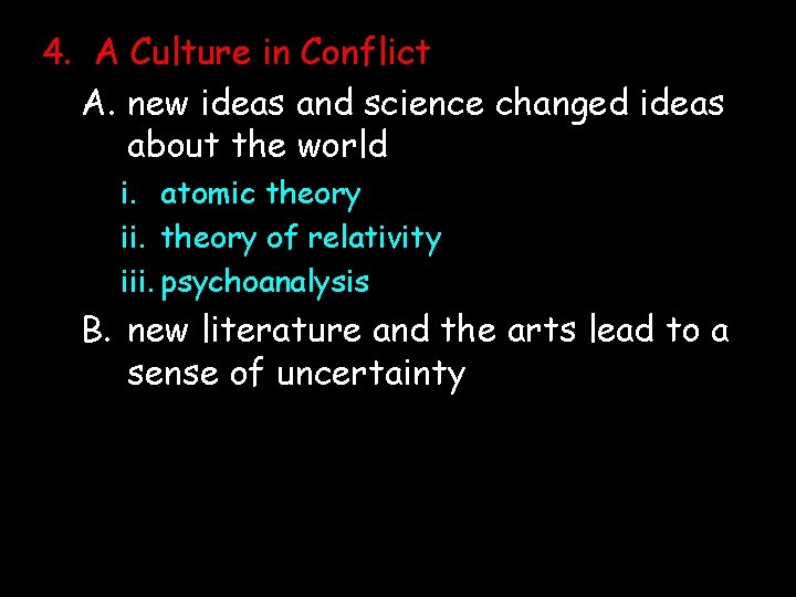 4. A Culture in Conflict A. new ideas and science changed ideas about the