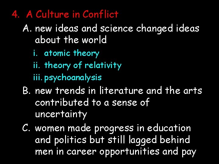 4. A Culture in Conflict A. new ideas and science changed ideas about the