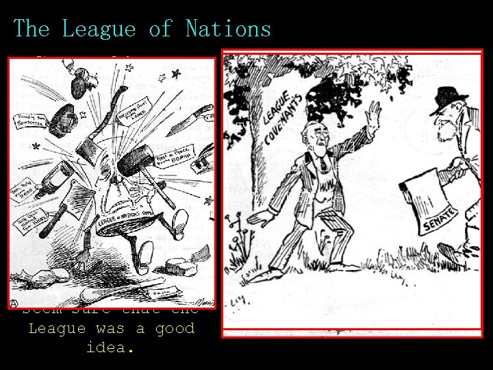 The League of Nations After World War I, President Woodrow Wilson proposed the 14