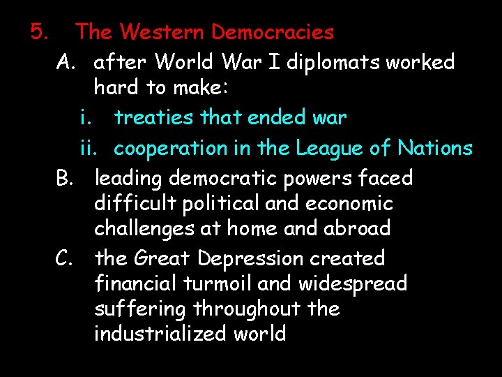 5. The Western Democracies A. after World War I diplomats worked hard to make: