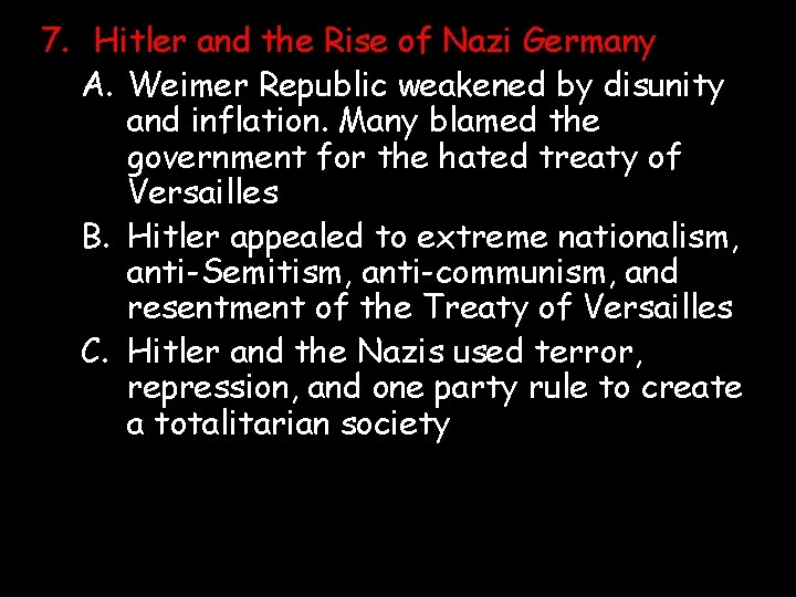 7. Hitler and the Rise of Nazi Germany A. Weimer Republic weakened by disunity