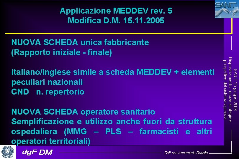 Applicazione MEDDEV rev. 5 Modifica D. M. 15. 11. 2005 NUOVA SCHEDA unica fabbricante