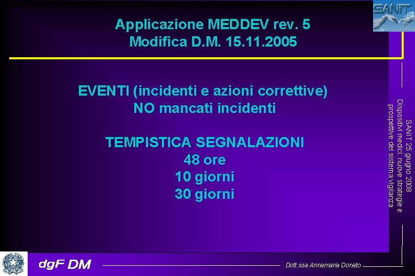 Applicazione MEDDEV rev. 5 Modifica D. M. 15. 11. 2005 TEMPISTICA SEGNALAZIONI 48 ore