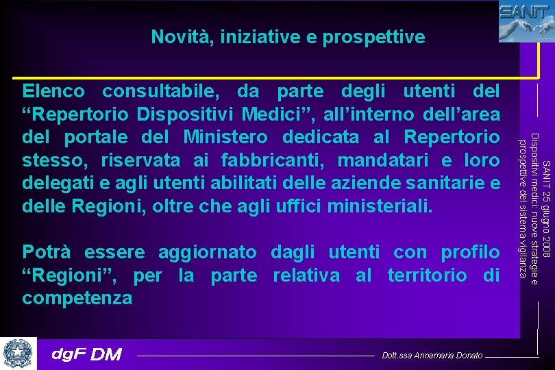 Novità, iniziative e prospettive Potrà essere aggiornato dagli utenti con profilo “Regioni”, per la