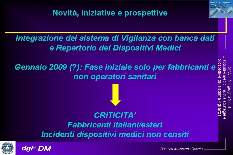 Novità, iniziative e prospettive Integrazione del sistema di Vigilanza con banca dati e Repertorio