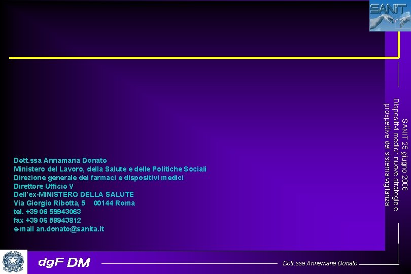 SANIT 25 giugno 2008 Dispositivi medici: nuove strategie e prospettive del sistema vigilanza Dott.