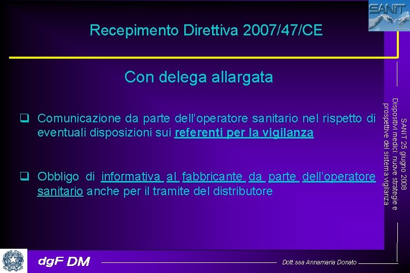 Recepimento Direttiva 2007/47/CE Con delega allargata q Obbligo di informativa al fabbricante da parte