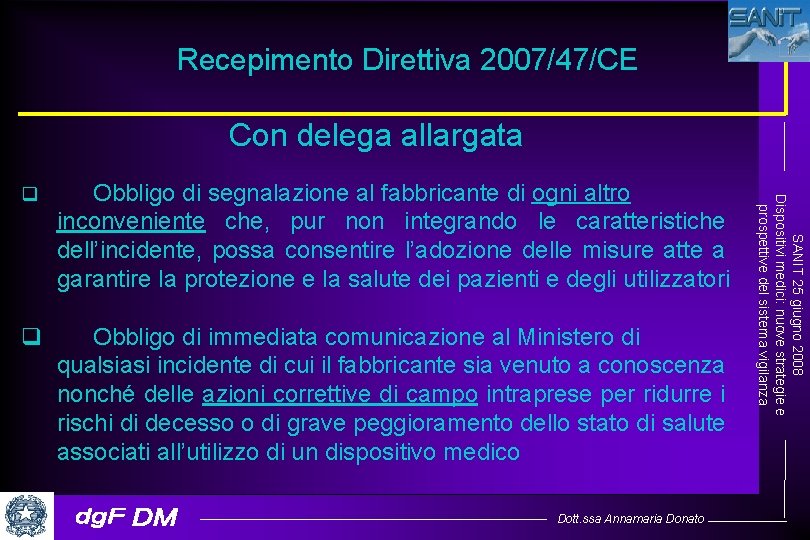 Recepimento Direttiva 2007/47/CE Con delega allargata Obbligo di segnalazione al fabbricante di ogni altro